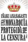 UNA MONARQUÍA PROTEGIDA POR LA CENSURA | Traficantes de Sueños