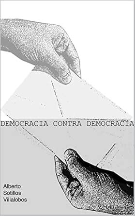 DEMOCRACIA CONTRA LA DEMOCRACIA (Spanish Edition) eBook : Sotillos ...
