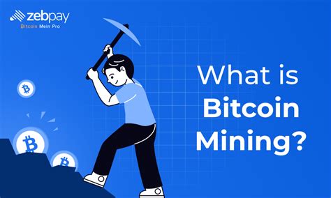 What Is Bitcoin Mining? | ZebPay India