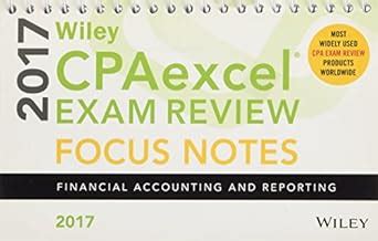Buy Wiley CPAexcel Exam Review January 2017 Focus Notes: Financial ...