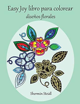 Buy Easy Joy Libro Para Colorear: Diseños Florales Book Online at Low ...