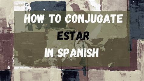 How Do You Conjugate Estar In Spanish-Change Verb - YouTube