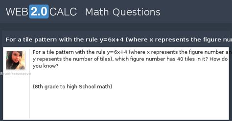 View question - For a tile pattern with the rule y=6x+4 (where x ...