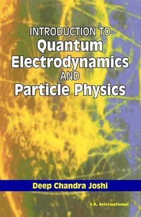 Buy Introduction to Quantum Electrodynamics and Particle Physics Book ...