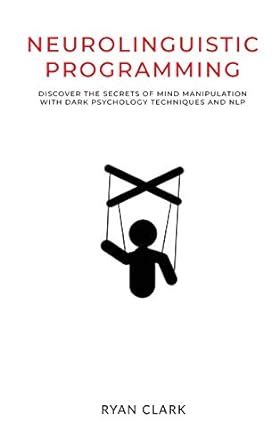 Buy Neurolinguistic Programming: Discover The Secrets of Mind ...
