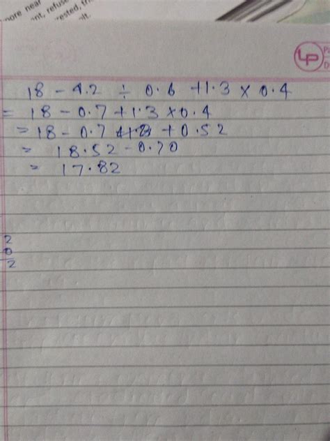 Simplify the numerical expression : 18-4.2 ÷ 0.6 + 1.3 × 0.4please ...