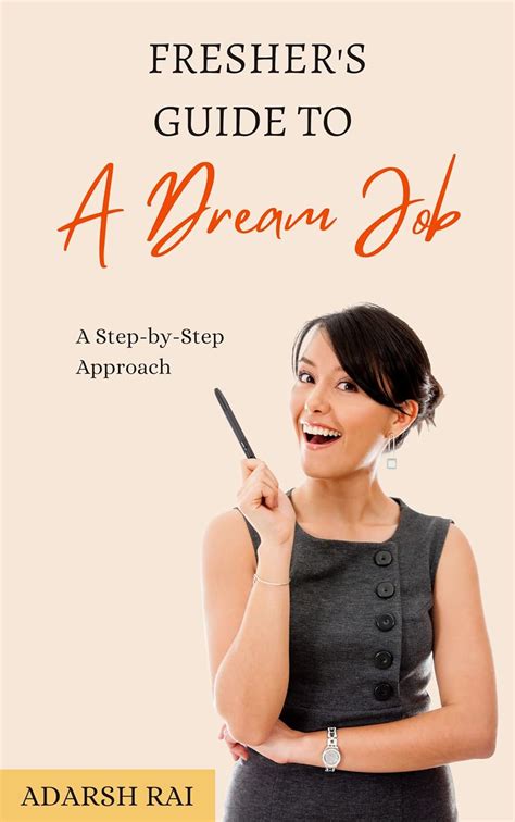 Fresher's Guide to A Dream Job: A Step-by-Step Approach eBook : Rai ...
