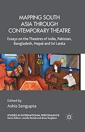 Buy Mapping South Asia through Contemporary Theatre: Essays on the ...