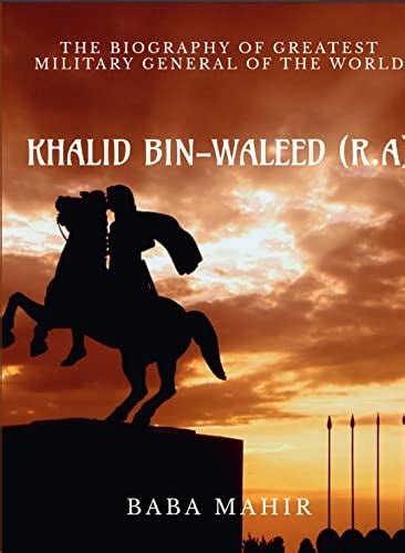 KHALID BIN-WALEED: BIOGRAPHY OF GREATEST MILITARY GENERAL ON EARTH ...