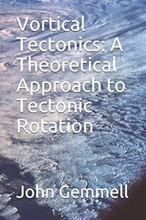 Buy Vortical Tectonics: A Theoretical Approach to Tectonic Rotation: 1 ...