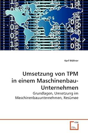 Umsetzung von TPM in einem Maschinenbauunternehmen : Wöhrer, Karl ...