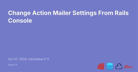 Change Action Mailer Settings From Rails Console - Harisankar P S ...