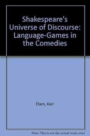 Buy Shakespeare's Universe of Discourse: Language-Games in the Comedies ...