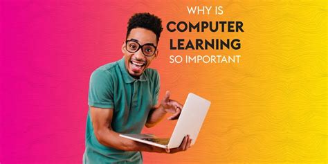 Why is computer learning so important? - Learn Computer Academy
