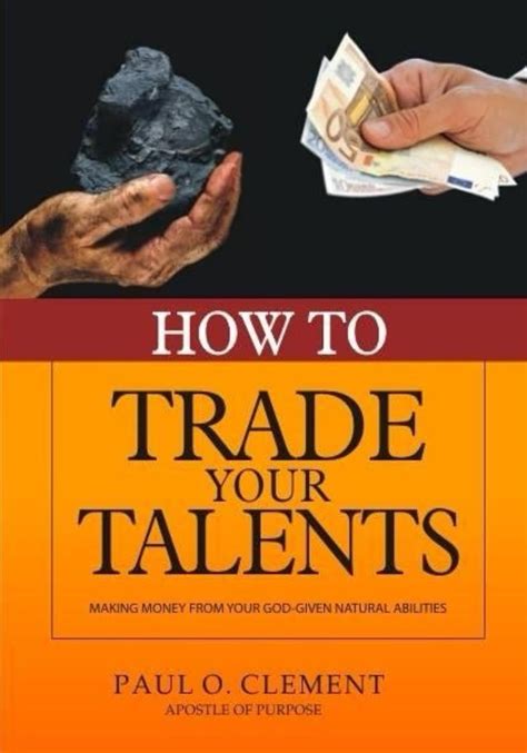 How To Trade Your Talents: Making Money from your God-Given Natural ...