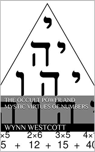 The occult power and mystic virtues of numbers eBook : Westcott, Wynn ...