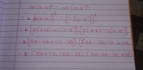 Factorise25 (a-b)^ 2 - 49 (c-d)^ 2 in difference of two square method ...