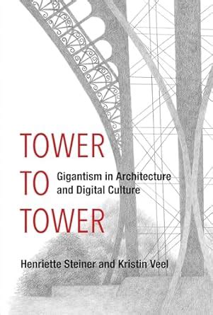 Buy Tower to Tower: Gigantism in Architecture and Digital Culture Book ...