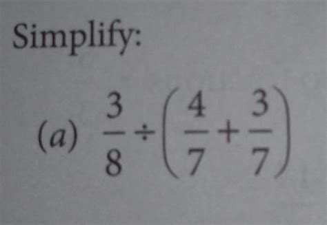 Simplify:3/8÷(4/7+3/7) - Brainly.in