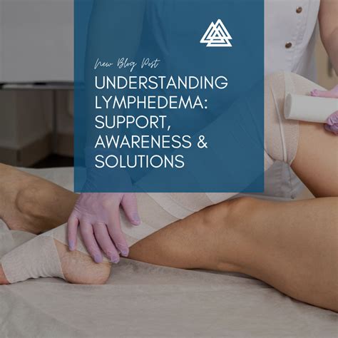 Understanding Lymphedema: Support, Awareness & Solutions A Message from ...
