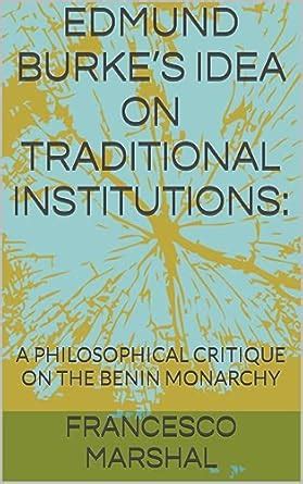 EDMUND BURKE’S IDEA ON TRADITIONAL INSTITUTIONS: A PHILOSOPHICAL ...