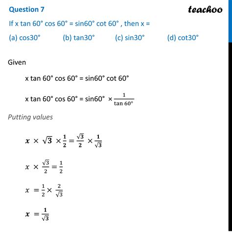[Class 10 MCQ] If x tan 60° cos 60° = sin 60° cot 60°, then x