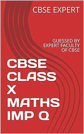 CBSE CLASS X MATHS IMP Q: GUESSED BY EXPERT FACULTY OF CBSE eBook ...