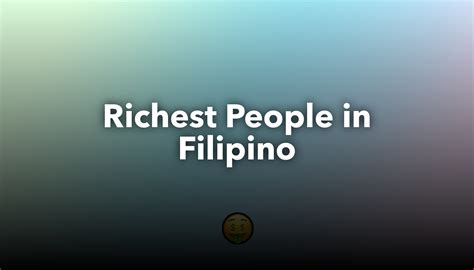 Richest People in Filipino | nichesss