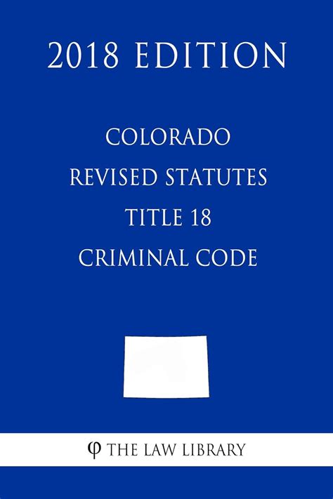 Colorado Revised Statutes - Title 18 - Criminal Code (2018 Edition ...