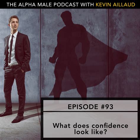 Ep#93 What does Confidence Look Like? ISC In Action – The Alpha Male Coach