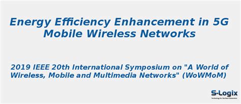 Energy Efficiency Enhancement in 5G Mobile Wireless Networks | S-Logix