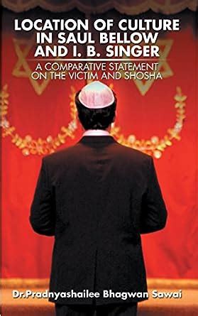 Location of Culture in Saul Bellow and I. B. Singer: a Comparative ...