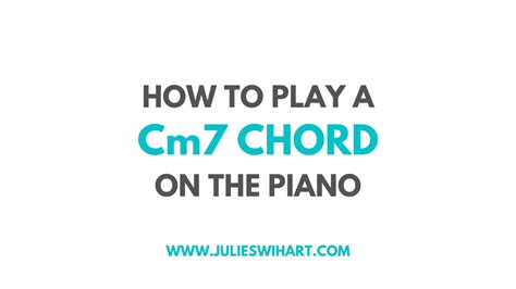 How to Play a Cm7 Chord on the Piano – Julie Swihart