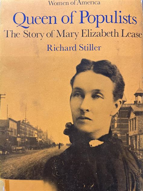 Queen Of Populists * The Story Of Mary Elizabeth Lease: Stiller ...