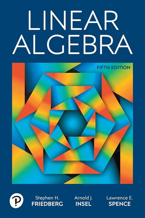 Linear Algebra eBook : H., Friedberg Stephen, Insel Arnold J., Spence ...