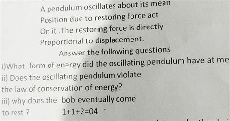 1) what form of energy did the oscillating pendulum have at its mean ...