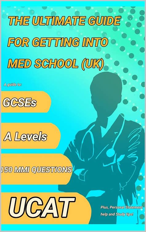 The Ultimate Guide For Getting Into Medical School (UK): Perfect your ...