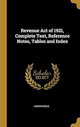 Buy Revenue Act of 1921, Complete Text, Reference Notes, Tables and ...