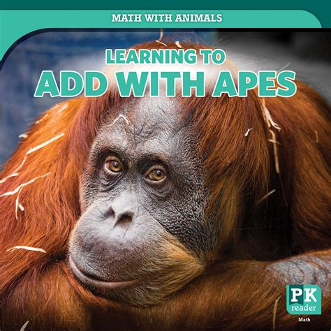 Learning to Add With Apes (Math With Animals; PK Reader) : Pang, Ursula ...