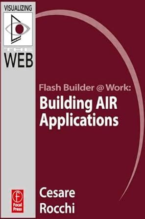Flash Builder Building Air Applications (Visualizing the Web) : Rocchi ...