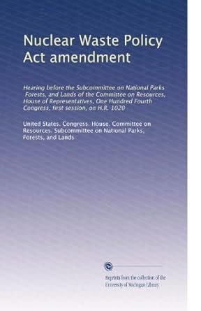 Nuclear Waste Policy Act amendment: Hearing before the Subcommittee on ...