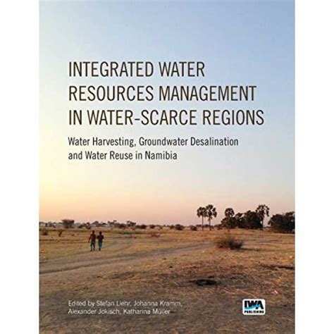 Integrated Water Resources Management in Water-scarce Regions: Water ...