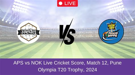 APS vs NOK Live Score: Scorecard, Ball by Ball Commentary - Match 12 ...