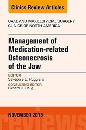 Management of Medication-related Osteonecrosis of the Jaw, An Issue of ...