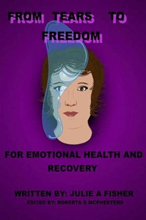 Buy From Tears to Freedom: For Emotional Health and Recovery Book ...