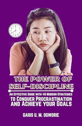 THE POWER OF SELF-DISCIPLINE: An Effective Guide with 48 Modern ...