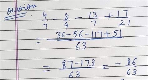 Simplify 4/7+0+-8/9+-13/7+17/21 please give me this - Brainly.in