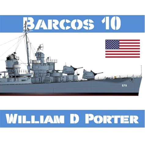 Barcos 10 #46 USS William D Porter, la (in)fortuna de un destructor en ...