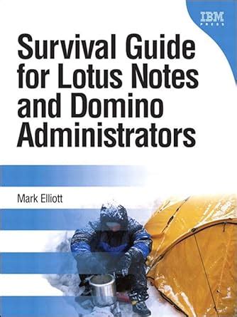 Survival Guide for Lotus Notes and Domino Administrators (IBM Press ...
