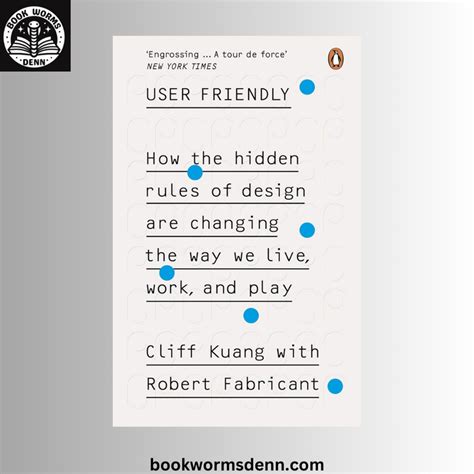 User Friendly: How the Hidden Rules of Design Are Changing the Way We ...
